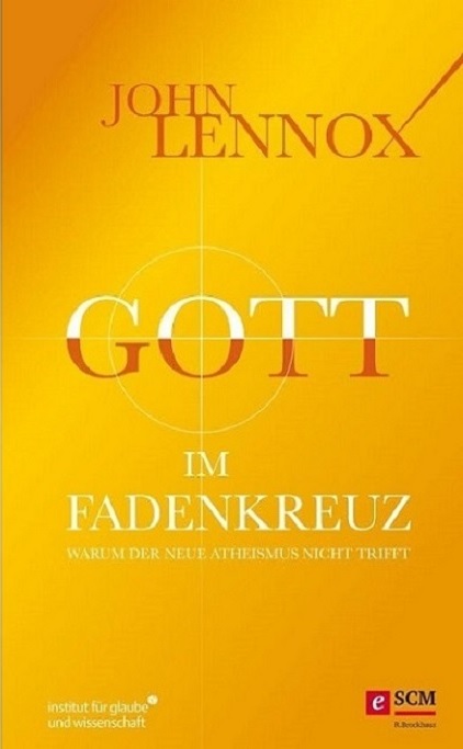 John Lennox: Gott im Fadenkreuz